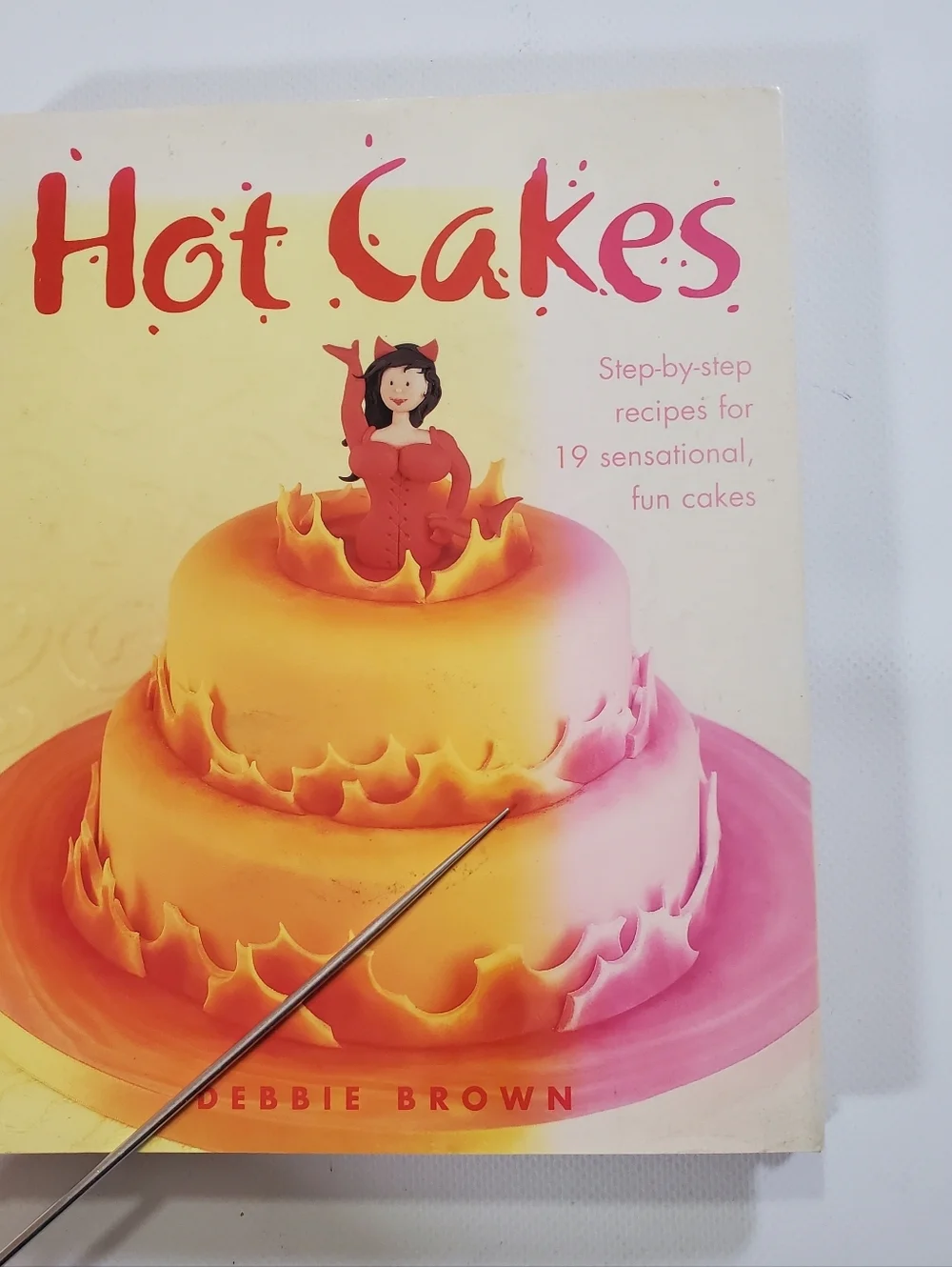 🟢 Hot Cakes Cookbook 19 Step-by-Step Fun Cake Recipes by Debbie Brown